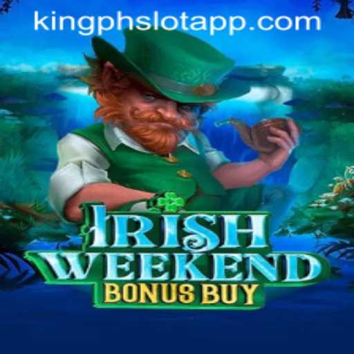 Exploring IrishWeekendBonusBuy: A New Sensation in the KING PH SLOT APP World