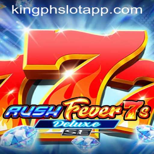 Discover the Excitement of RushFever7sDeluxeSE in KING PH SLOT APP